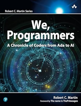 We, Programmers: A Chronicle of Coders from Ada to AI